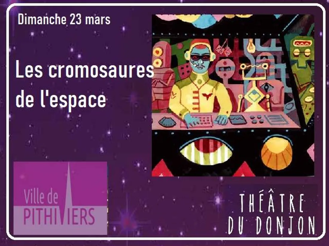 PITHIVIERS (45) - Saison culturelle : Les cromosaures de l'espace