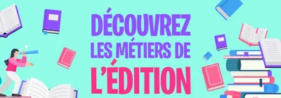 Découvrez les métiers de l’édition