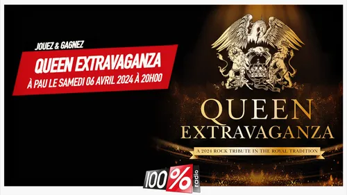 Gagnez le concert QUEEN EXTRAVAGANZA à Pau