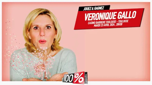 Gagnez VERONIQUE GALLO à Toulouse