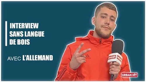 L'Allemand : l'interview sans langue de bois 