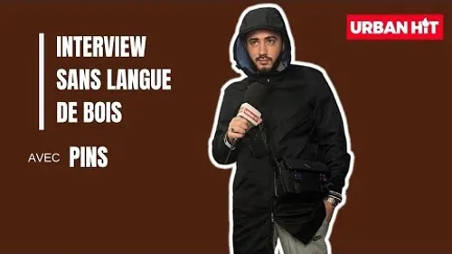 Pins : l'interview sans langue de bois 