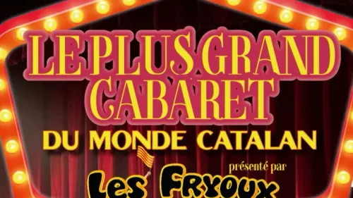 LE PLUS GRAND CABARET DU MONDE CATALAN A ST ESTEVE CE JEUDI 16 MAI