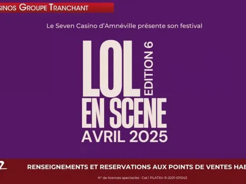 Vos places pour le Festival LOL en scène au Seven Casino d’Amnéville