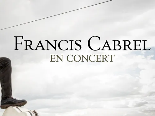 WAKE UP : Vos places pour le concert de FRANCIS CABREL à gagner