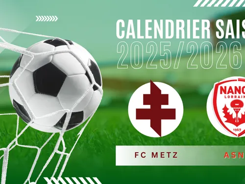 FC Metz / AS Nancy Lorraine : découvrez le calendrier des deux...