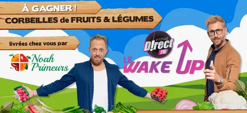 Cette semaine l’équipe du WAKE UP vous offre des paniers de fruits...
