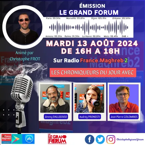 LE GRAND FORUM #LGF DU Mardi 13 AOUT 2024