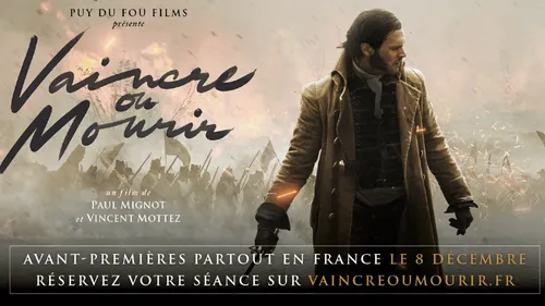 [ CINEMA ] Le Puy du Fou sort son film "Vaincre ou Mourir"