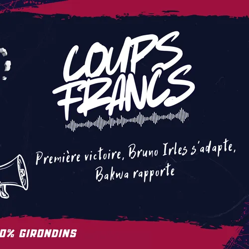 Première victoire, Irles s'adapte, Bakwa rapporte : Coups Francs...