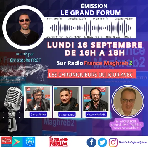 LE GRAND FORUM #LGF DU LUNDI 16 SEPTEMBRE 2024, invité Smaïl Chertouk