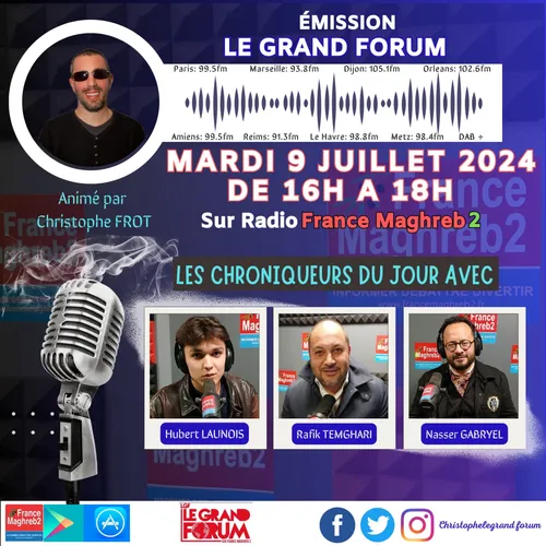 LE GRAND FORUM #LGF DU MARDI 9 JUILLET 2024, SPECIAL POST 7 JUILLET