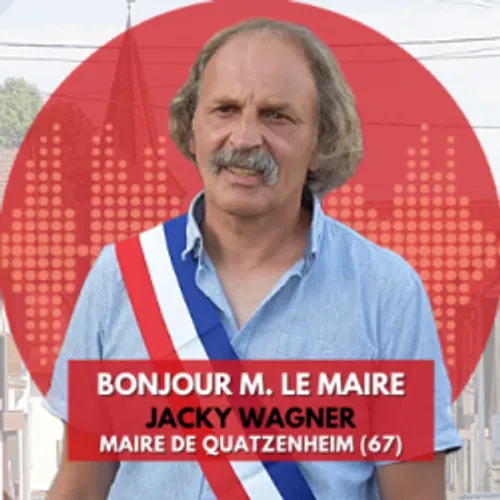 REPLAY | Bonjour M. le Maire de Quatzenheim : Jacky WAGNER