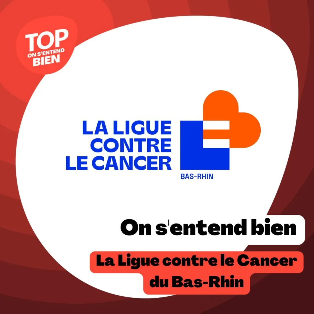 On s'entend bien - la Ligue contre le Cancer du Bas-Rhin