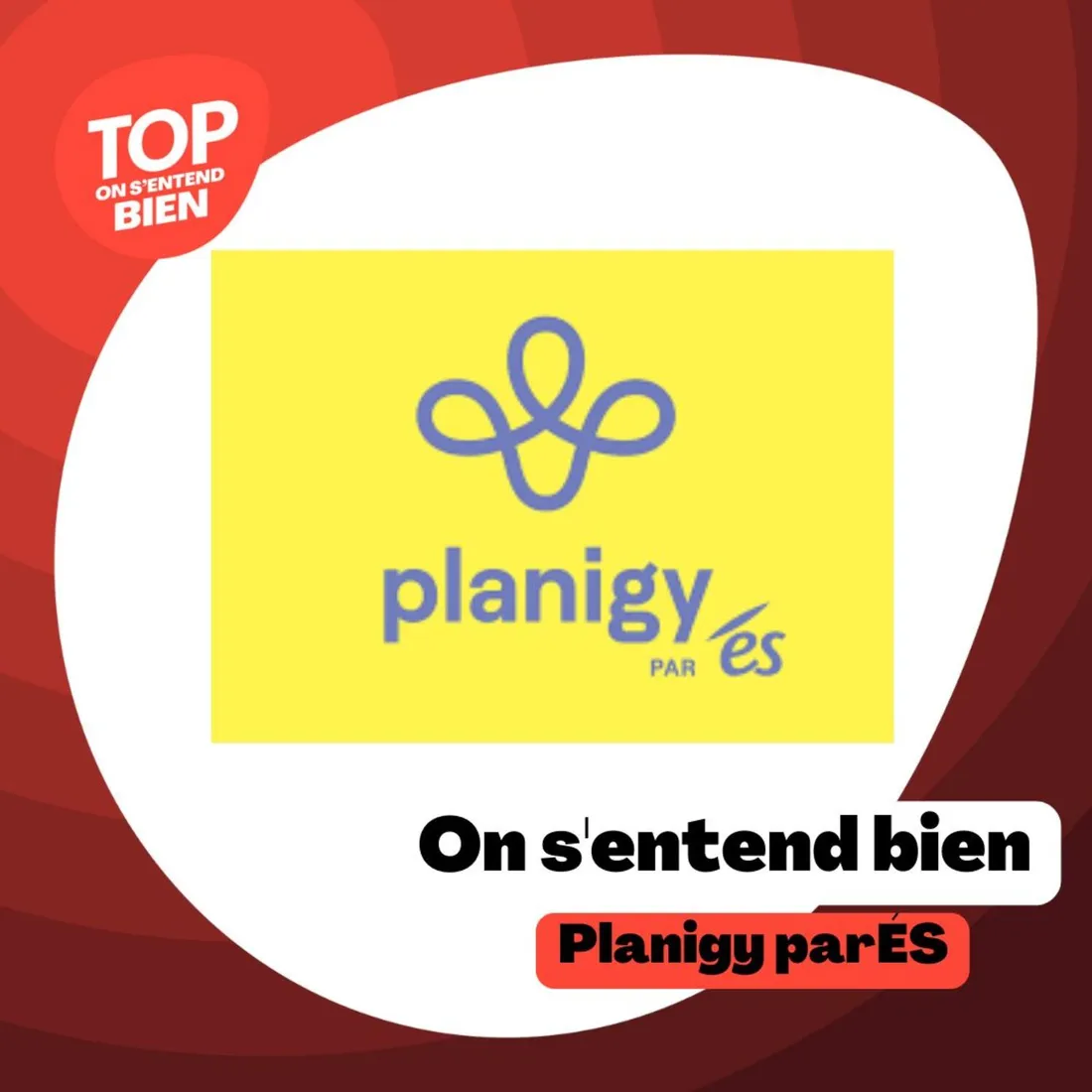 On s'entend bien - Planigy par ÉS