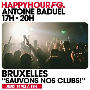 HAPPY HOUR FG AVEC ANTOINE BADUEL. L'INTERVIEW : BRUSSELS BY NIGHT