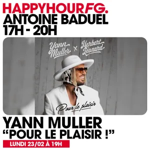HAPPY HOUR FG AVEC ANTOINE BADUEL. L'INTERVIEW : YANN MULLER