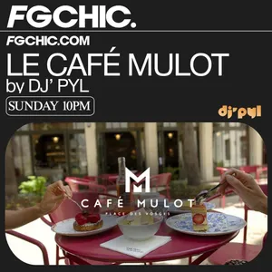 FG CHIC : LE CAFÉ MULOT BY DJ' PYL