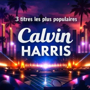 FG MUSIC STORY – LES 3 TITRES LES PLUS POPULAIRES D’UN DJ : CALVIN...