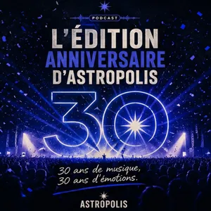 LES 30 ANS D’ASTROPOLIS : L’ÉDITION ANNIVERSAIRE