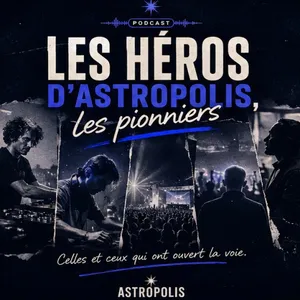 LES 30 ANS D’ASTROPOLIS : LES HÉROS D’ASTROPOLIS, LES PIONNIERS