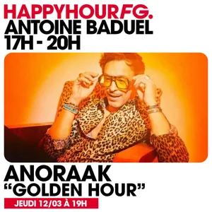 HAPPY HOUR FG AVEC ANTOINE BADUEL. L'INTERVIEW : ANORAAK