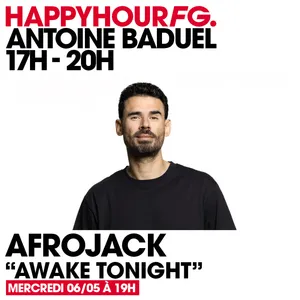 HAPPY HOUR FG AVEC ANTOINE BADUEL. L'INTERVIEW : AFROJACK