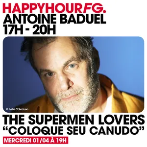 HAPPY HOUR FG AVEC ANTOINE BADUEL. L'INTERVIEW : THE SUPERMEN LOVERS