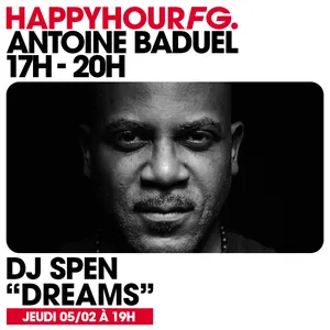 HAPPY HOUR FG AVEC ANTOINE BADUEL. L'INTERVIEW : DJ SPEN