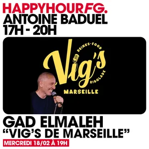 HAPPY HOUR FG AVEC ANTOINE BADUEL. L'INTERVIEW : GAD ELMALEH