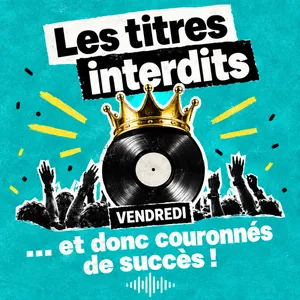 LES TITRES INTERDITS… ET DONC COURONNÉS DE SUCCÈS