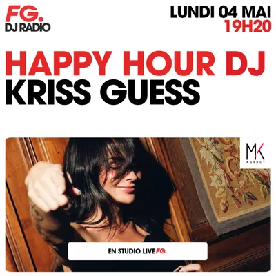HAPPY HOUR DJ : KRISS GUESS