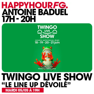 HAPPY HOUR FG AVEC ANTOINE BADUEL. ÉMISSION SPECIALE TWINGO LIVE SHOW
