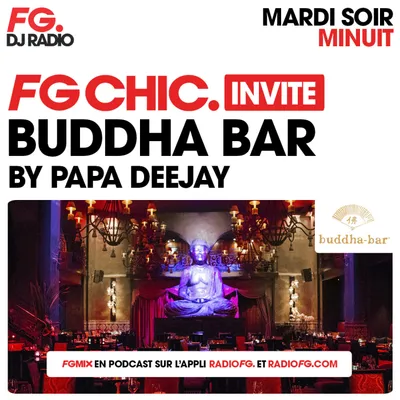 FG CHIC INVITE : LE BUDDHA BAR AVEC PAPA DEEJAY