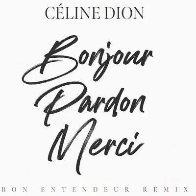 BONJOUR, PARDON, MERCI, BON ENTENDEUR SIGNE UN REMIX OFFICIEL POUR...