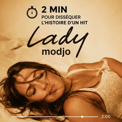 2 MIN POUR DISSÉQUER L’HISTOIRE DE « LADY » DE MODJO