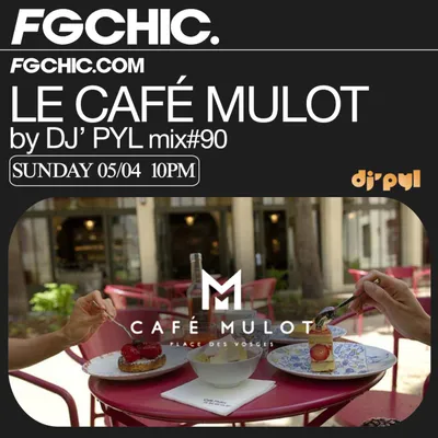 FG CHIC INVITE : LE CAFÉ MULOT BY DJ' PYL