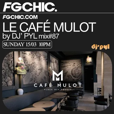 FG CHIC INVITE : LE CAFÉ MULOT BY DJ' PYL