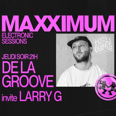 MAXXIMUM DJ'S : DE LA GROOVE INVITE LARRY G