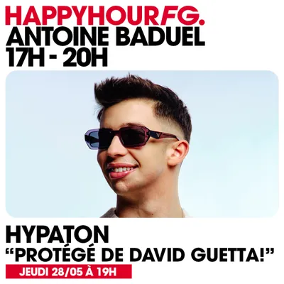 HAPPY HOUR FG AVEC ANTOINE BADUEL. L'INTERVIEW : HYPATON