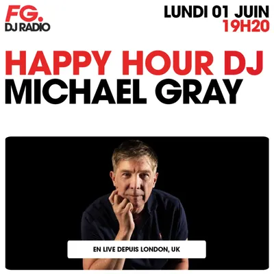 HAPPY HOUR DJ : MICHAEL GRAY