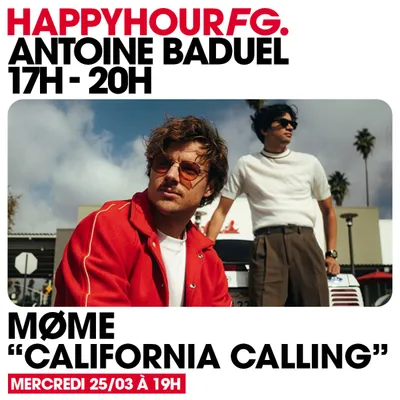 HAPPY HOUR FG AVEC ANTOINE BADUEL. L'INTERVIEW : MØME