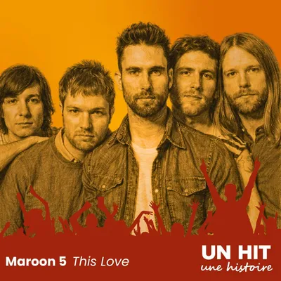 "This Love" de Maroon 5 : La naissance d’un hit planétaire
