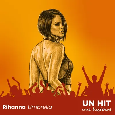 Rihanna - Umbrella : le hit que personne ne voulait