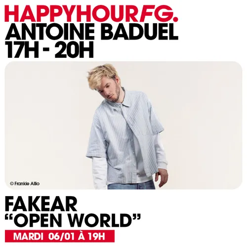 HAPPY HOUR FG AVEC ANTOINE BADUEL. L'INTERVIEW : FAKEAR