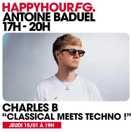 HAPPY HOUR FG AVEC ANTOINE BADUEL. L'INTERVIEW : CHARLES B