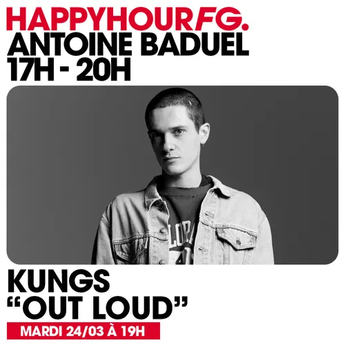 HAPPY HOUR FG AVEC ANTOINE BADUEL. L'INTERVIEW : KUNGS