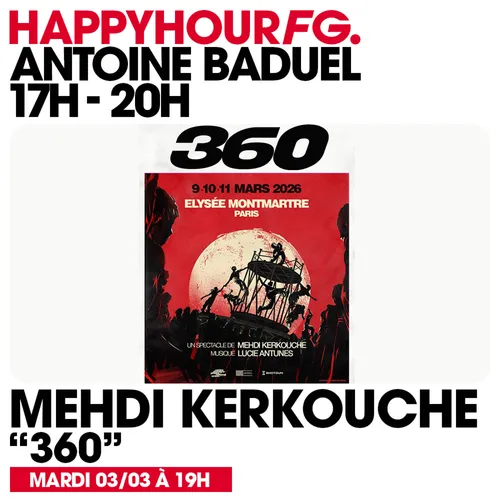 HAPPY HOUR FG AVEC ANTOINE BADUEL. L'INTERVIEW : MEHDI KERKOUCHE