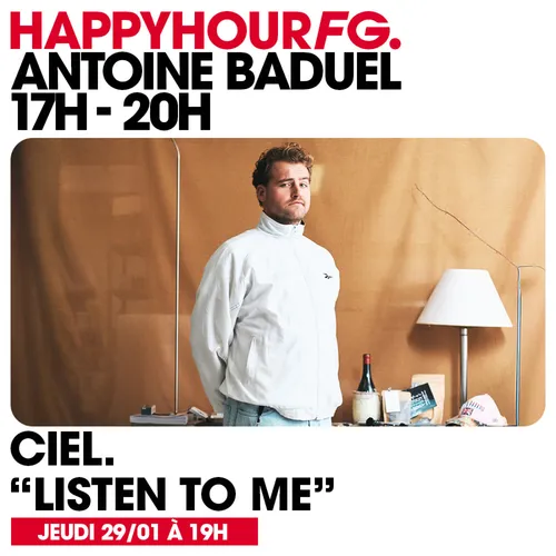 HAPPY HOUR FG AVEC ANTOINE BADUEL. L'INTERVIEW : CIEL