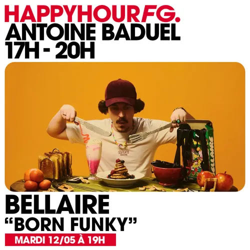 HAPPY HOUR FG AVEC ANTOINE BADUEL. L'INTERVIEW : BELLAIRE